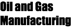 Oil and Gas Manufacturing